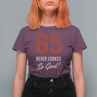 65 Never Looked So Good Funny 65th Birthday T Shirt For Women