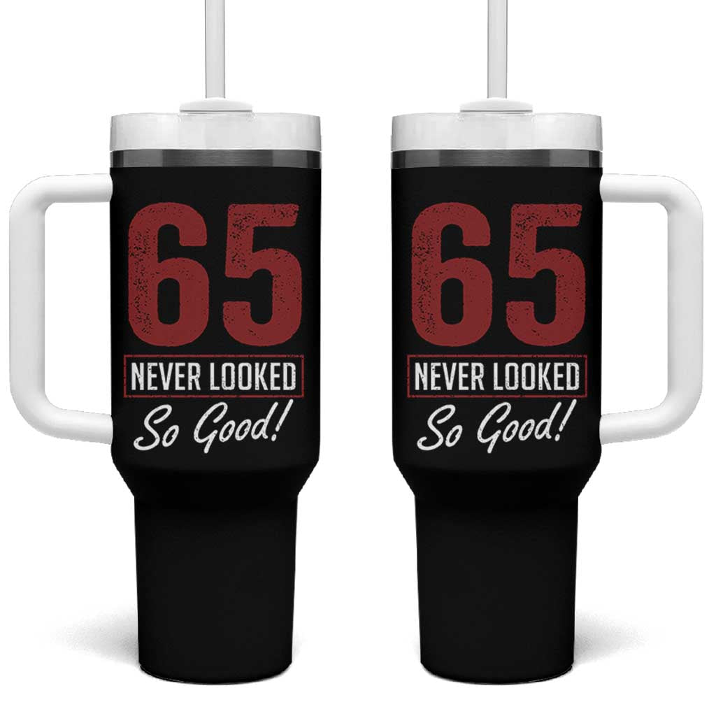 65 Never Looked So Good Funny 65th Birthday Tumbler With Handle
