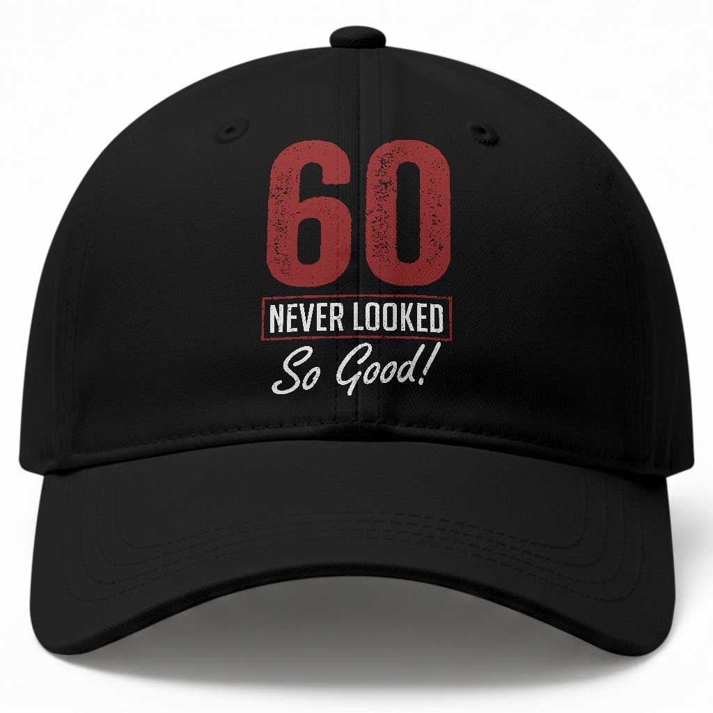 60 Never Looked So Good Funny 60th Birthday Baseball Cap