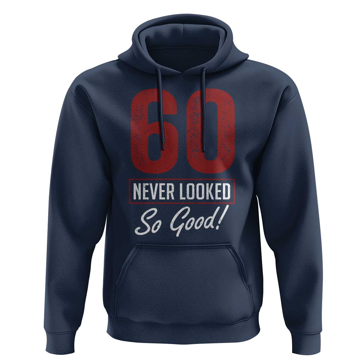60 Never Looked So Good Funny 60th Birthday Hoodie