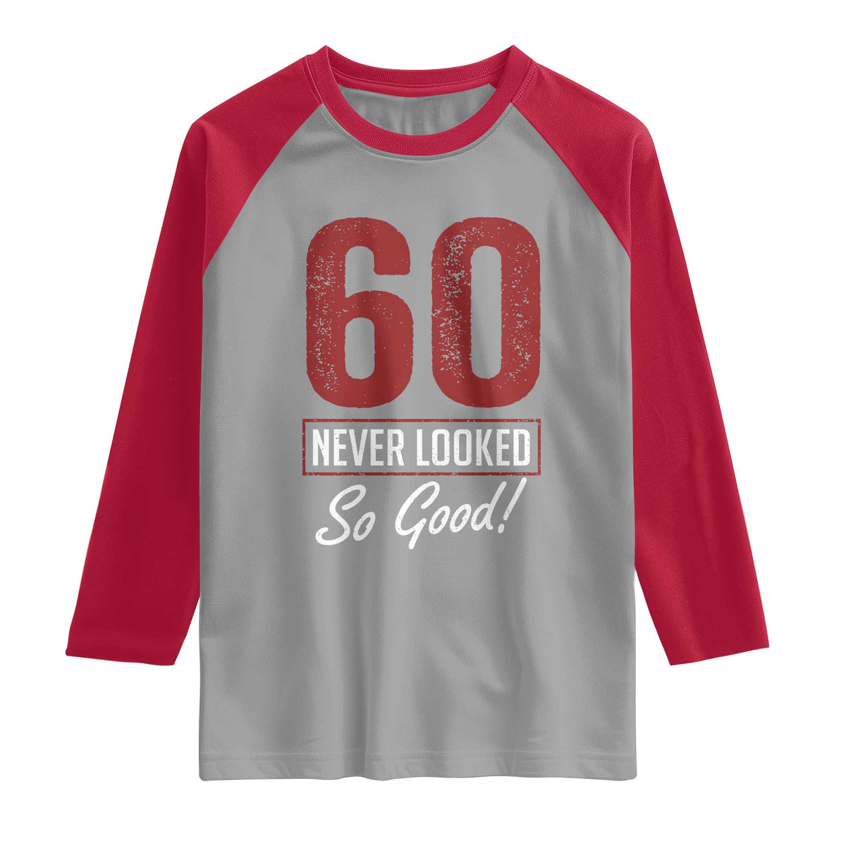 60 Never Looked So Good Funny 60th Birthday Raglan Shirt