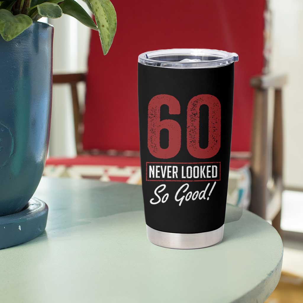 60 Never Looked So Good Funny 60th Birthday Tumbler Cup