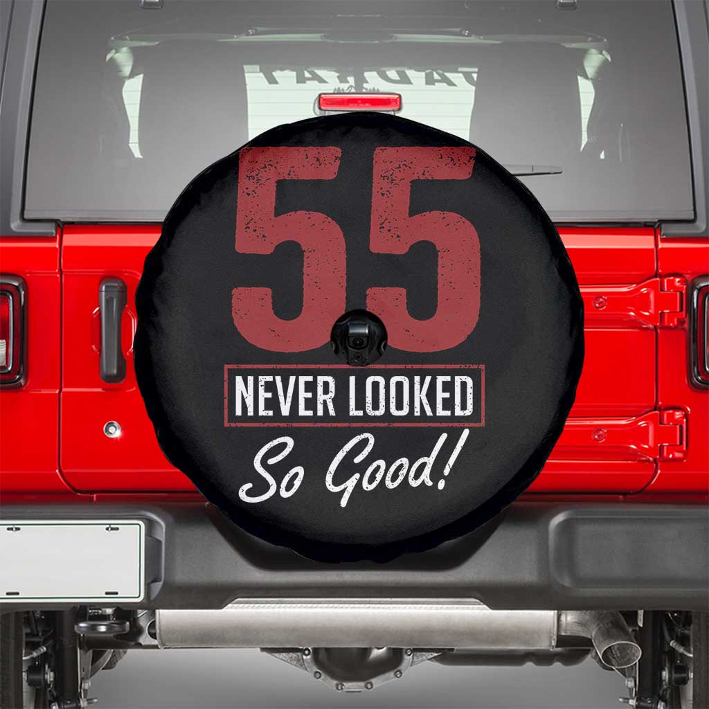 55 Never Looked So Good Funny 55th Birthday Spare Tire Cover