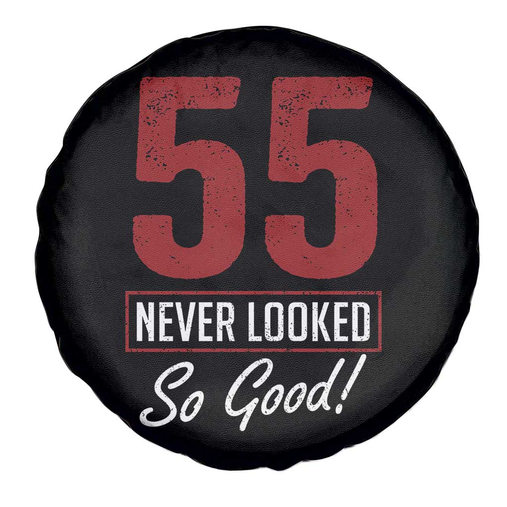 55 Never Looked So Good Funny 55th Birthday Spare Tire Cover
