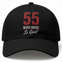 55 Never Looked So Good Funny 55th Birthday Baseball Cap