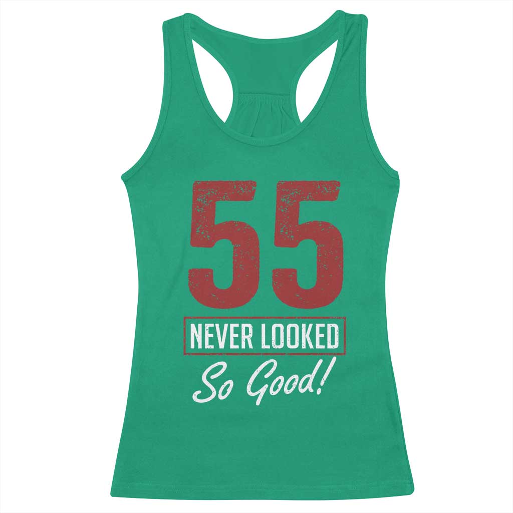 55 Never Looked So Good Funny 55th Birthday Racerback Tank Top