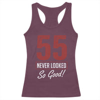 55 Never Looked So Good Funny 55th Birthday Racerback Tank Top