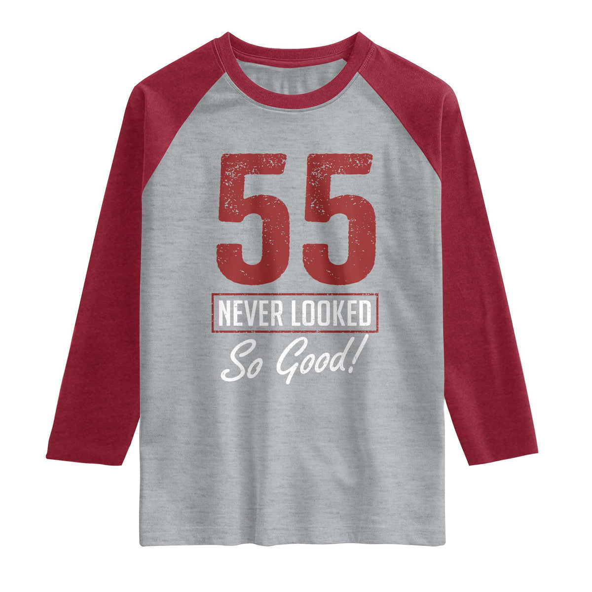 55 Never Looked So Good Funny 55th Birthday Raglan Shirt