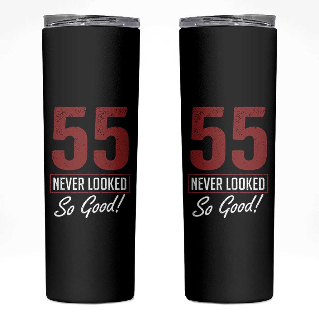 55 Never Looked So Good Funny 55th Birthday Skinny Tumbler
