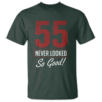 55 Never Looked So Good Funny 55th Birthday T Shirt