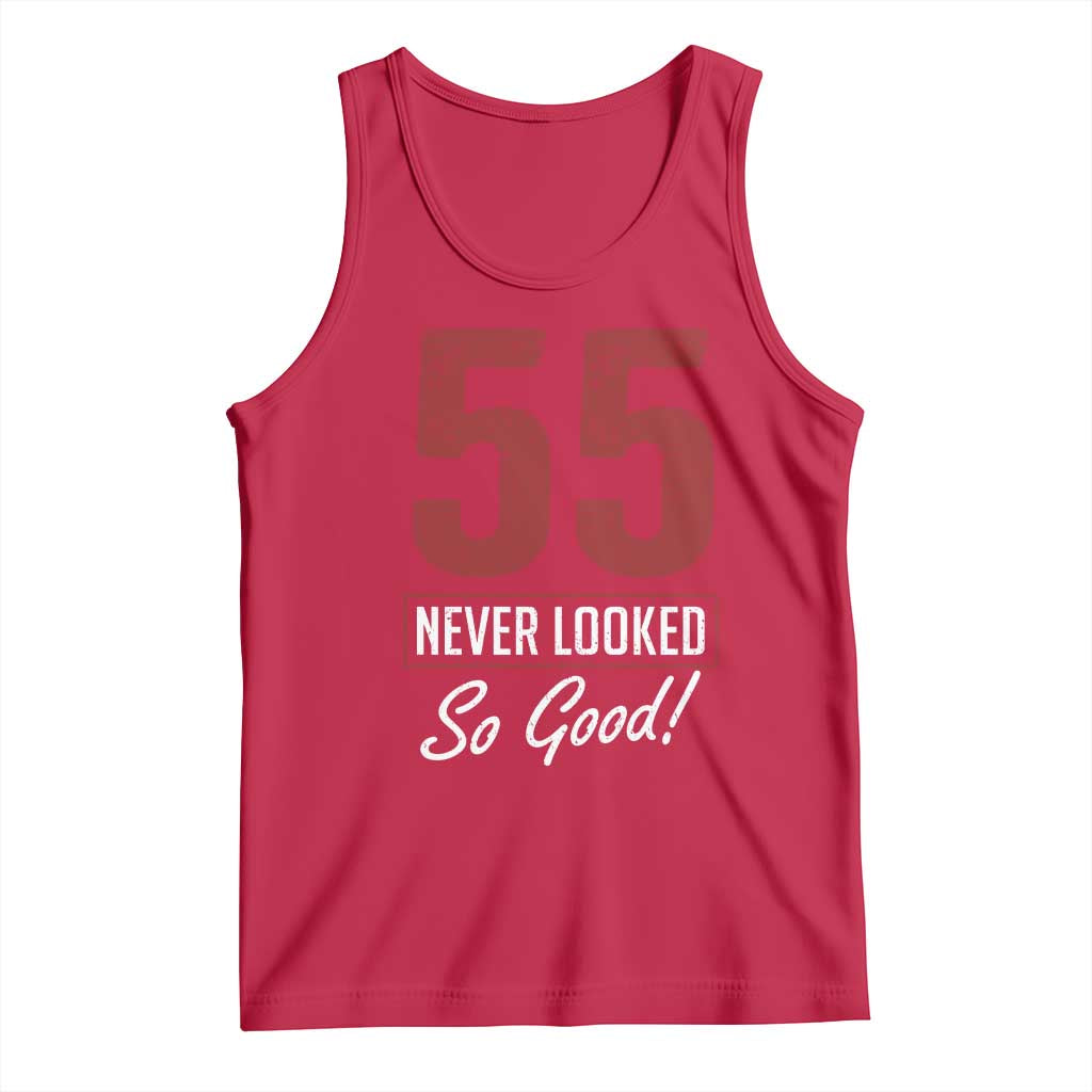 55 Never Looked So Good Funny 55th Birthday Tank Top