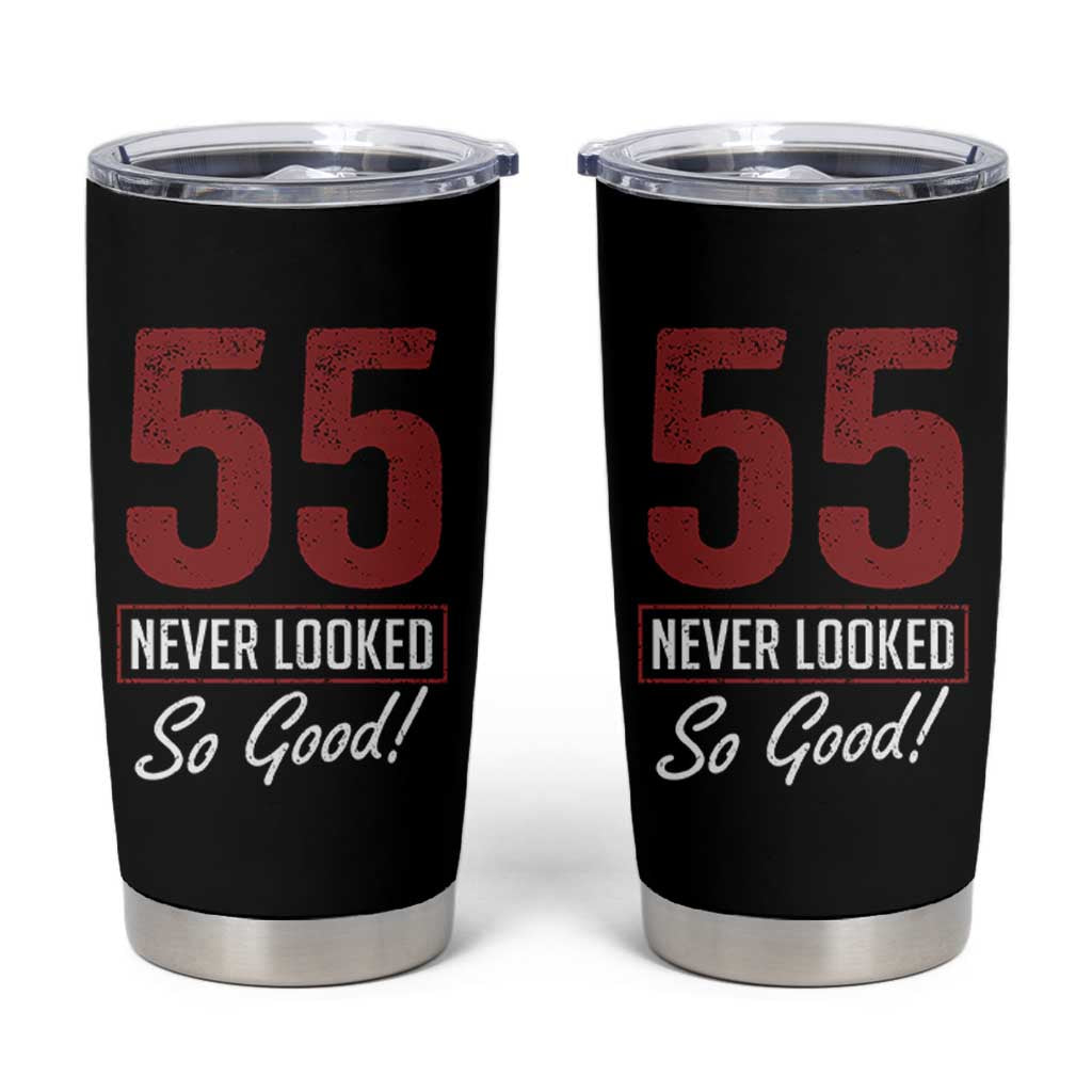 55 Never Looked So Good Funny 55th Birthday Tumbler Cup