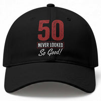 50 Never Looked So Good Funny 50th Birthday Baseball Cap