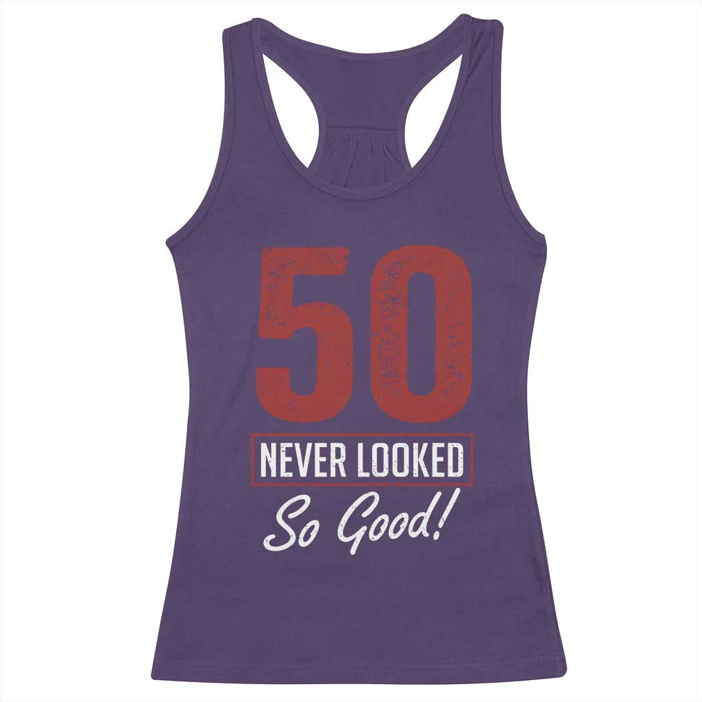 50 Never Looked So Good Funny 50th Birthday Racerback Tank Top