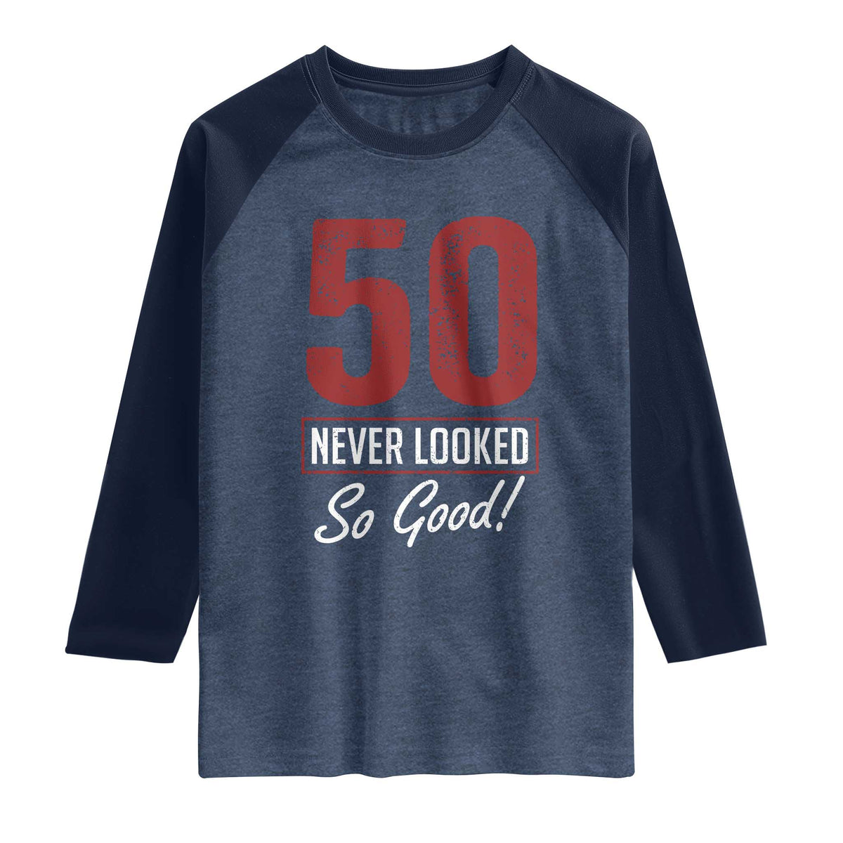 50 Never Looked So Good Funny 50th Birthday Raglan Shirt
