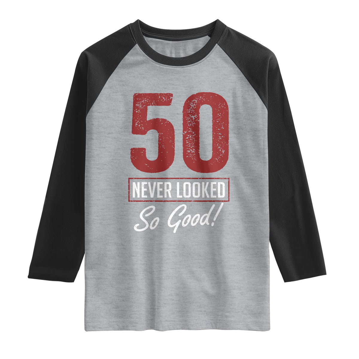 50 Never Looked So Good Funny 50th Birthday Raglan Shirt