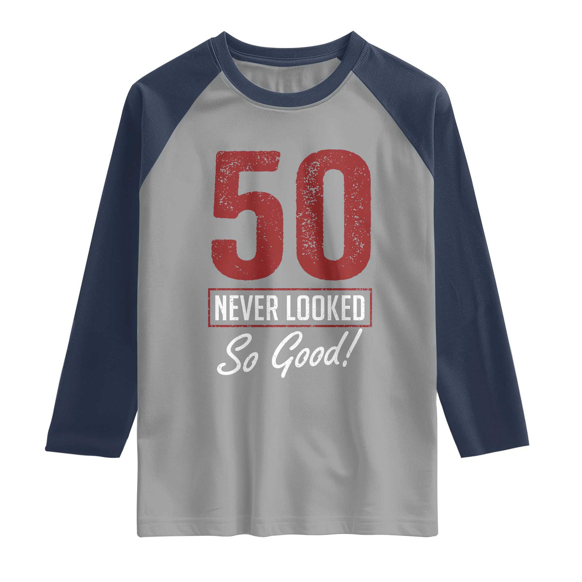 50 Never Looked So Good Funny 50th Birthday Raglan Shirt