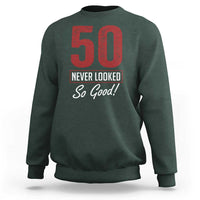 50 Never Looked So Good Funny 50th Birthday Sweatshirt