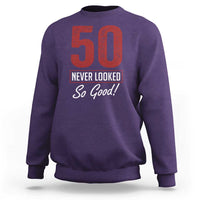 50 Never Looked So Good Funny 50th Birthday Sweatshirt