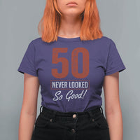 50 Never Looked So Good Funny 50th Birthday T Shirt For Women
