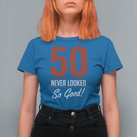 50 Never Looked So Good Funny 50th Birthday T Shirt For Women