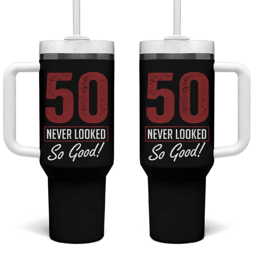 50 Never Looked So Good Funny 50th Birthday Tumbler With Handle