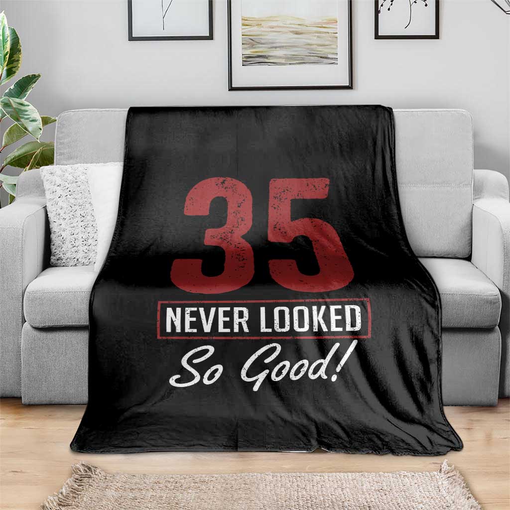 35 Never Looked So Good Funny 35th Birthday Throw Blanket