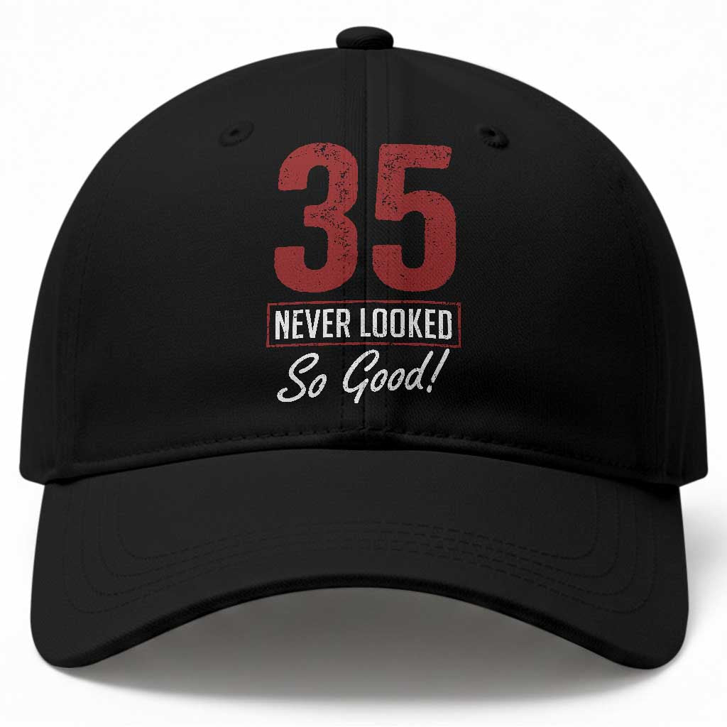 35 Never Looked So Good Funny 35th Birthday Baseball Cap