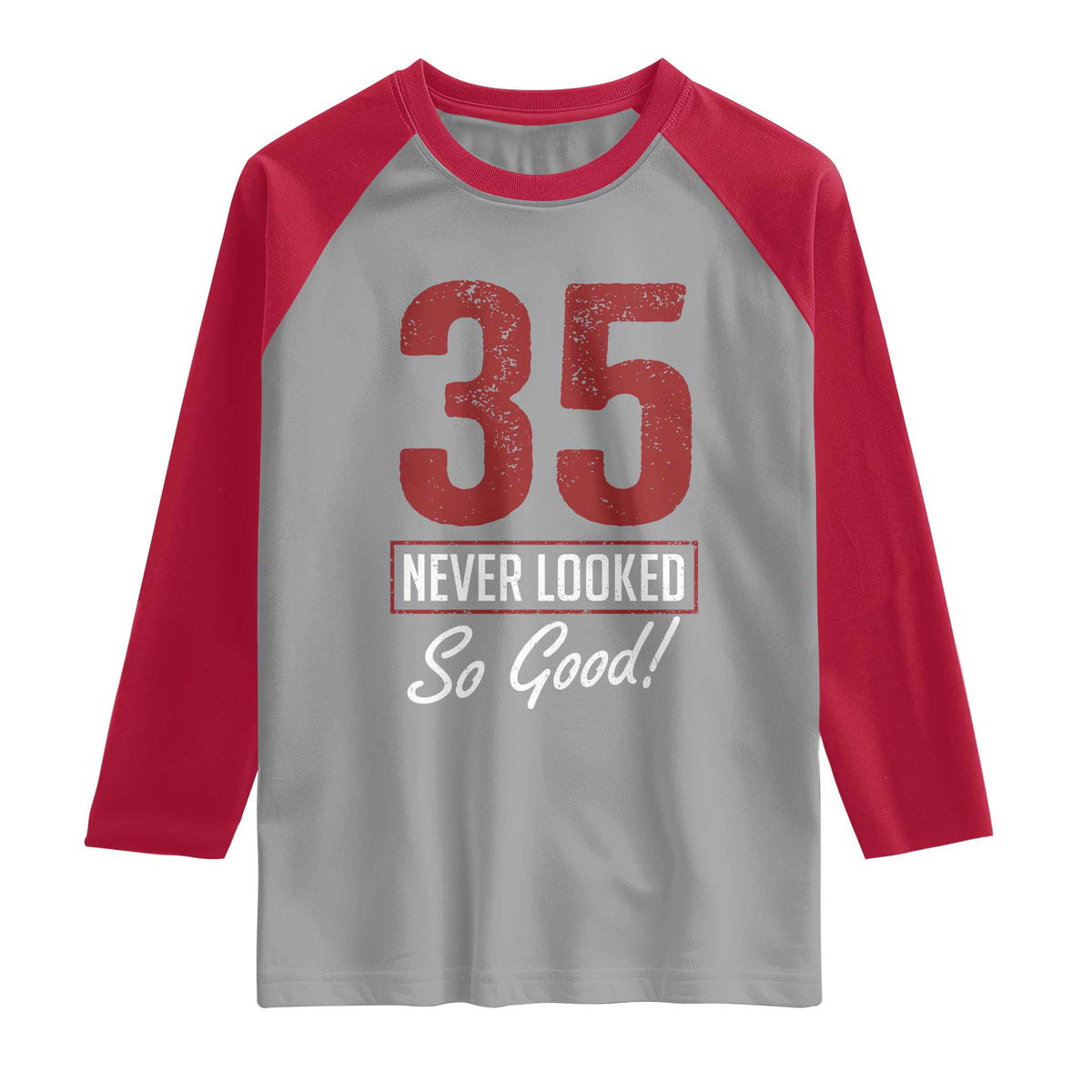 35 Never Looked So Good Funny 35th Birthday Raglan Shirt
