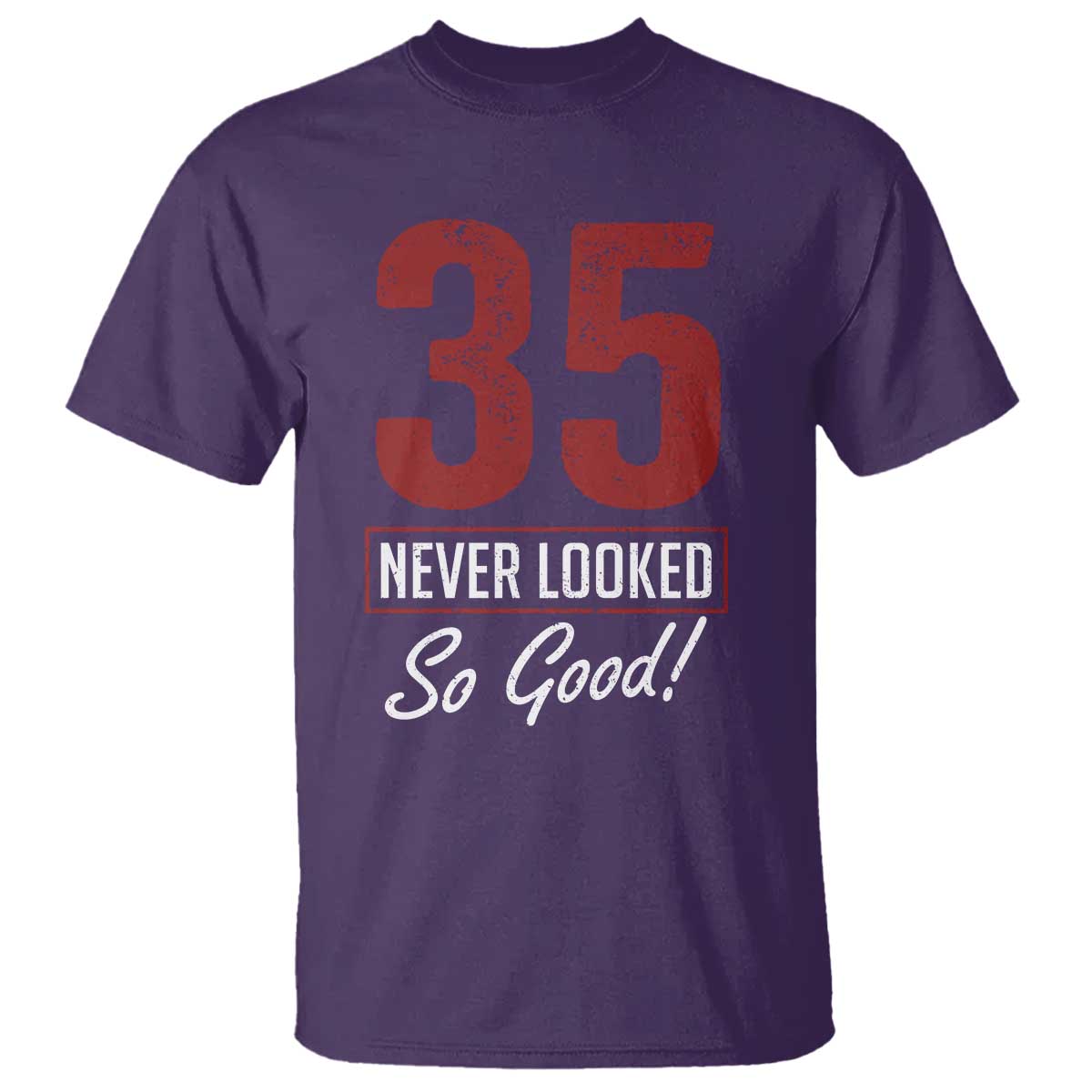 35 Never Looked So Good Funny 35th Birthday T Shirt