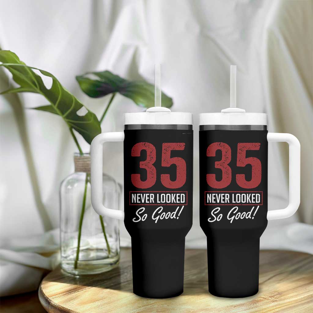 35 Never Looked So Good Funny 35th Birthday Tumbler With Handle