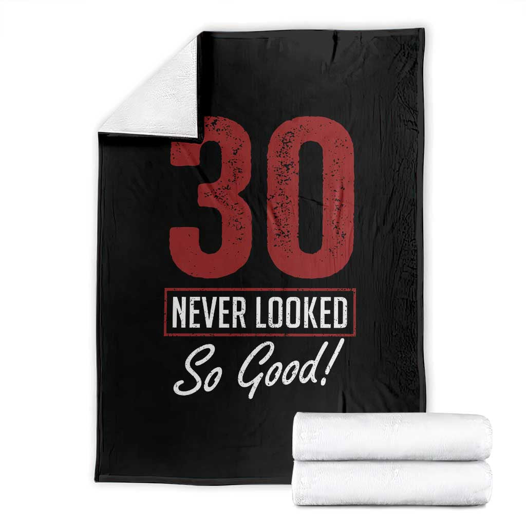 30 Never Looked So Good Funny 30th Birthday Throw Blanket