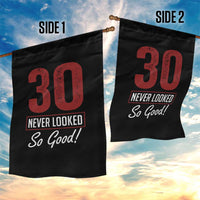 30 Never Looked So Good Funny 30th Birthday Garden Flag