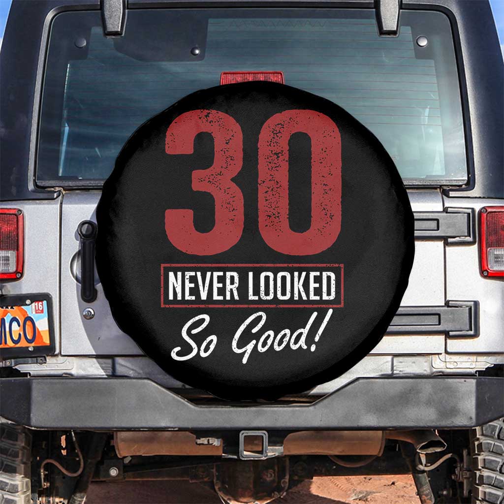 30 Never Looked So Good Funny 30th Birthday Spare Tire Cover