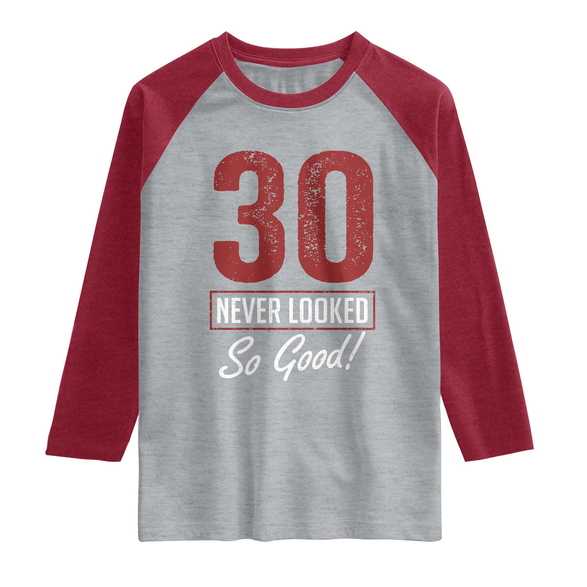 30 Never Looked So Good Funny 30th Birthday Raglan Shirt