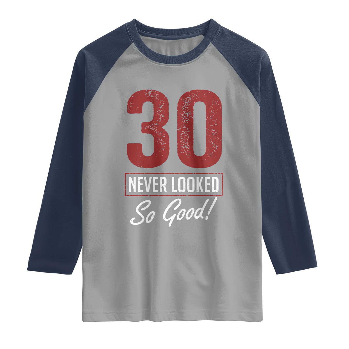 30 Never Looked So Good Funny 30th Birthday Raglan Shirt