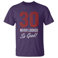 30 Never Looked So Good Funny 30th Birthday T Shirt