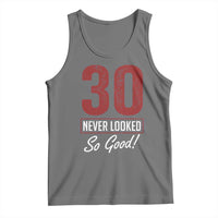 30 Never Looked So Good Funny 30th Birthday Tank Top