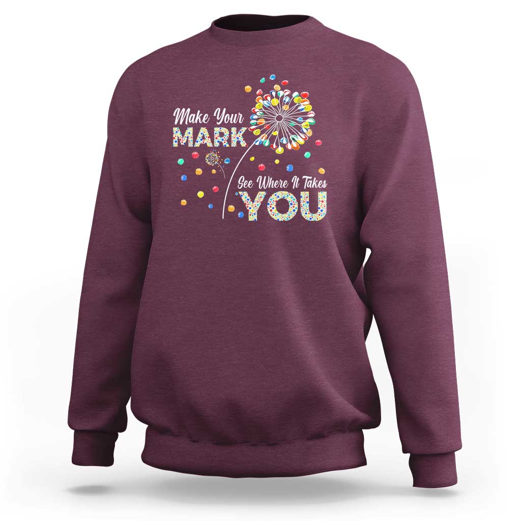 International Dot Day Sweatshirt Make Your Mark See Where It Takes Dandelion Dot - Wonder Print Shop