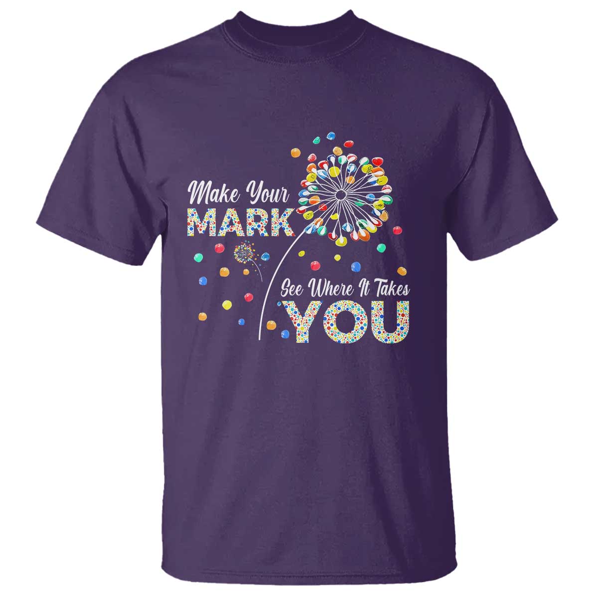 International Dot Day T Shirt Make Your Mark See Where It Takes Dandelion Dot - Wonder Print Shop