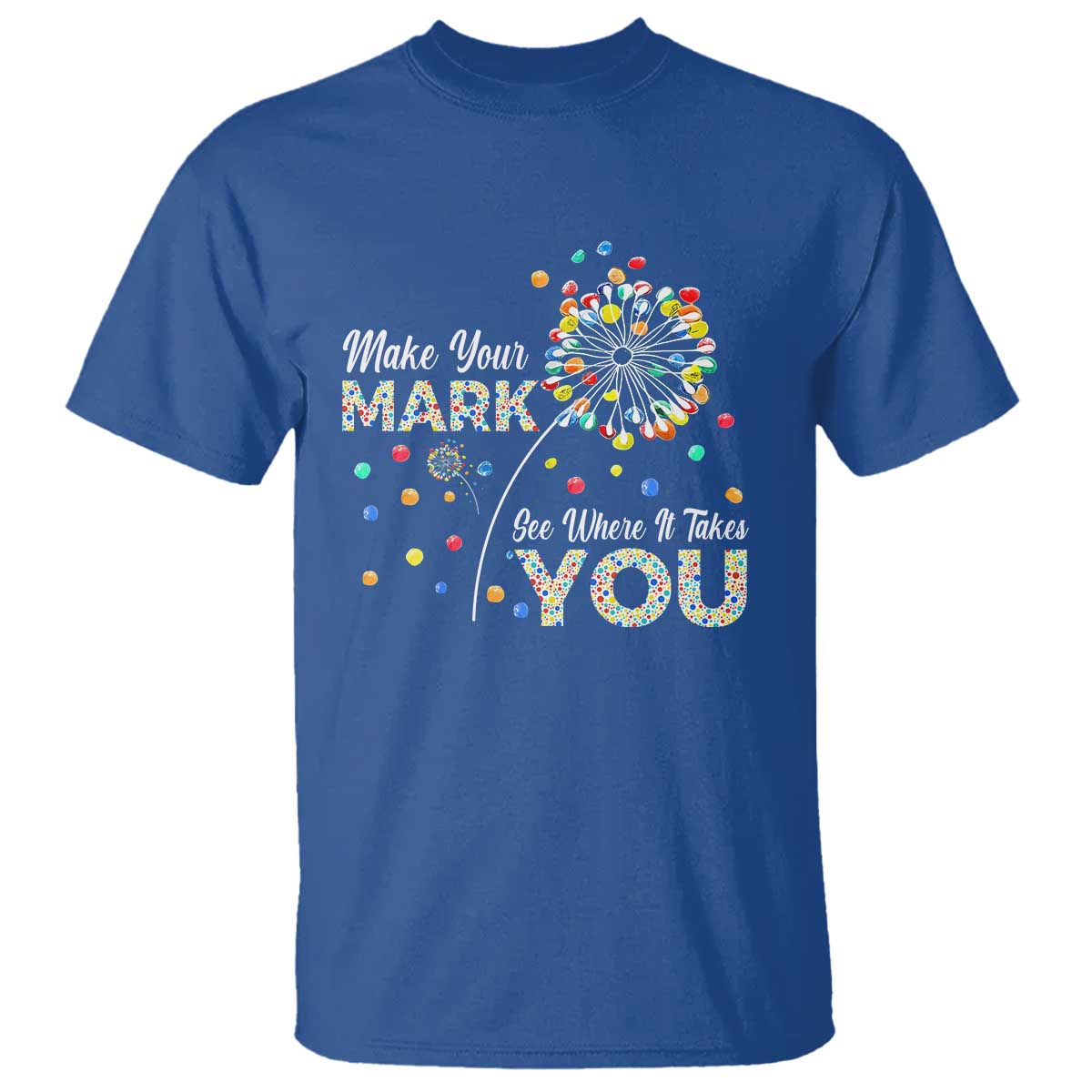 International Dot Day T Shirt Make Your Mark See Where It Takes Dandelion Dot - Wonder Print Shop