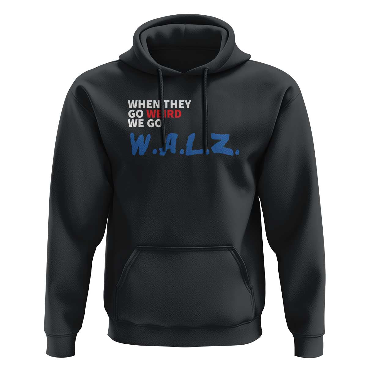 Harris Walz Supporter Hoodie When They Go Weird We Go Walz Presidential Election