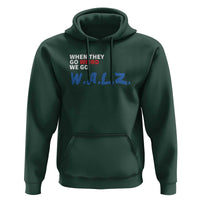 Harris Walz Supporter Hoodie When They Go Weird We Go Walz Presidential Election