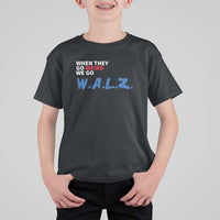 Harris Walz Supporter T Shirt For Kid When They Go Weird We Go Walz Presidential Election - Wonder Print Shop