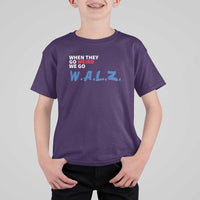 Harris Walz Supporter T Shirt For Kid When They Go Weird We Go Walz Presidential Election - Wonder Print Shop