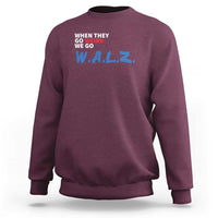 Harris Walz Supporter Sweatshirt When They Go Weird We Go Walz Presidential Election - Wonder Print Shop