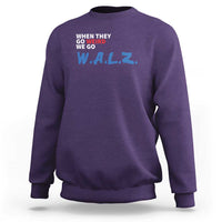 Harris Walz Supporter Sweatshirt When They Go Weird We Go Walz Presidential Election - Wonder Print Shop