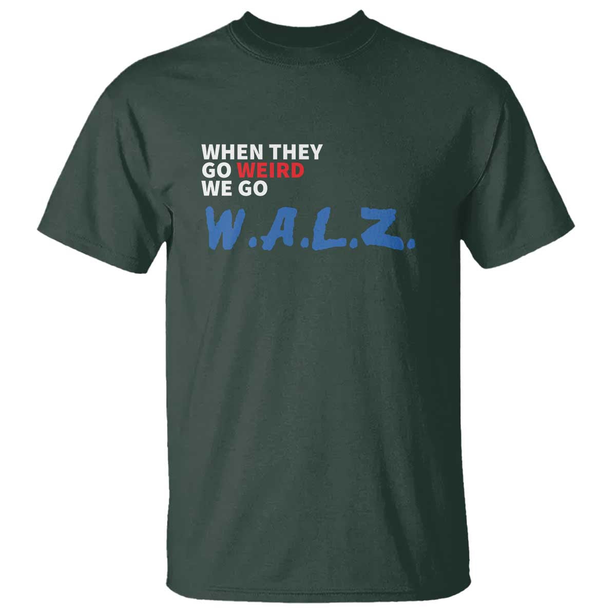Harris Walz Supporter T Shirt When They Go Weird We Go Walz Presidential Election - Wonder Print Shop