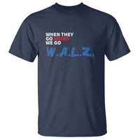 Harris Walz Supporter T Shirt When They Go Weird We Go Walz Presidential Election - Wonder Print Shop