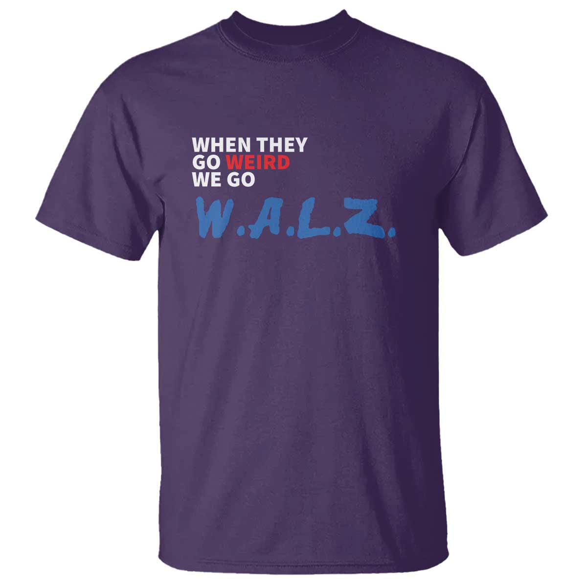Harris Walz Supporter T Shirt When They Go Weird We Go Walz Presidential Election - Wonder Print Shop